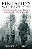 Finland's War of Choice: The Untidy Coalition of a Democracy and a Dictatorship in World War II