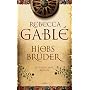 Hiobs Br�der: Historischer Roman von Rebecca Gabl�
