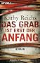 Das Grab ist erst der Anfang: Roman