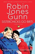 Sisterchicks Go Brit! (Sisterchicks Series #7)
