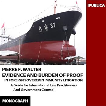 evidence and burden of proof in sovereign immunity litigation - pierre f. walter evidence and burden of proof in sovereign immunity litigation - pierre f. walter