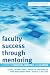 Search : Faculty Success Through Mentoring: A Guide for Mentors, Mentees, and Leaders (Part of the American Council on Education Se4ries in Higher Education)