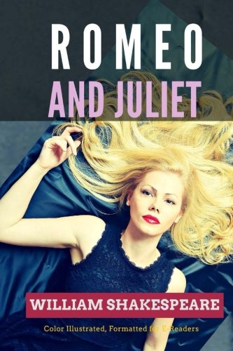 Romeo and Juliet: Color Illustrated, Formatted for E-Readers (Unabridged Version)