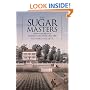 The Sugar Masters: Planters and Slaves in Louisiana's Cane World, 1820-1860