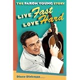 Live Fast, Love Hard: The Faron Young Story (Music in American Life)