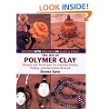 The Art of Polymer Clay: Designs and Techniques for Creating Jewelry, Pottery and Decorative Artwork