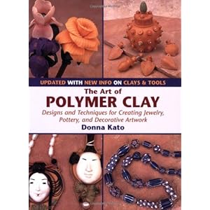 The Art of Polymer Clay: Designs and Techniques for Creating Jewelry, Pottery, and Decorative Artwork (Updated Edition)