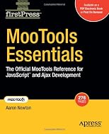 MooTools Essentials: The Official MooTools Reference for JavaScript&trade; and Ajax Development (52008firstpress)