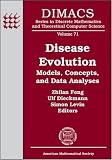Disease Evolution: Models, Concepts, and Data Analyses (Dimacs Series in Discrete Mathematics and Theoretical Computer Science)