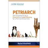 PETRIARCH(TM): The Complete Guide to Financial and Legal Planning for a Pet's Continued Care