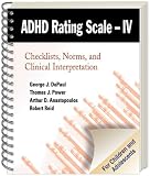 ADHD Rating Scale IV: Checklists Norms & Clinical Interpretation