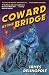 Coward at the Bridge (Dick Coward 2)