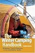 The Winter Camping Handbook: Wilderness Travel & Adventure in the Cold-Weather Months, Updated Edition