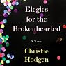 Elegies for the Brokenhearted: A Novel