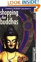 Shopping for Buddhas: Travel Literature (Lonely Planet Journeys)