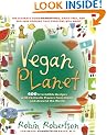 Vegan Planet: 400 Irresistible Recipes with Fantastic Flavors from Home and Around the World (Non)
