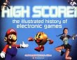 High Score!: The Illustrated History of Electronic Games