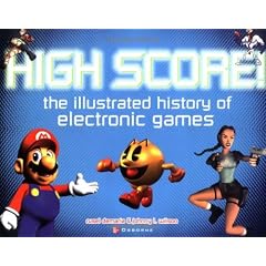 High Score!: The Illustrated History of Electronic Games