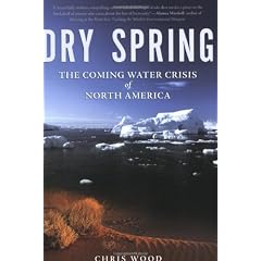 Dry Spring: The Coming Water Crisis of North America