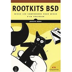 Rootkits BSD - Mieux les comprendre pour mieux s'en prot�ger