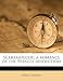Scaramouche; a romance of the French revolution