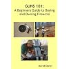 Guns 101: A Beginners Guide to Buying and Owning Firearms