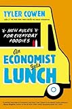An Economist Gets Lunch: New Rules for Everyday Foodies