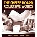 The Cheese Board: Collective Works: Bread, Pastry, Cheese, Pizza