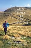 Wild trails to far horizons : 'an ultra-distance runner'