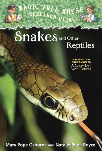 Magic Tree House Research Guide #23: Snakes and Other Reptiles: A Nonfiction Companion to A Crazy Day with Cobras (A Stepping Stone Book(TM))