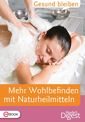 Gesund bleiben - Mehr Wohlbefinden mit Naturheilmitteln (German Edition)