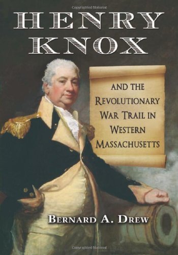 Henry Knox and the Revolutionary War Trail in Western Massachusetts