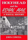 Holyhead and the Royal Mail : a postal history