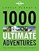 1000 Ultimate Adventures (Lonely Planet)
