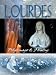 Lourdes: Pilgrimage and Healing