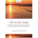 life to be lived challenges and choices in life limiting illness
