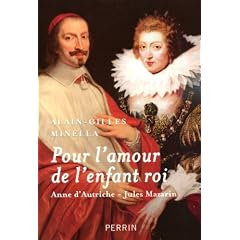Pour l'amour de l'enfant roi : Anne d'Autriche-Jules Mazarin