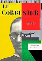 Le Corbusier: A Life Le Corbusier: A Life