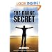 The Divine Secret: The Awesome and Untold Truth About Your Phenomenal Destiny