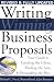 Writing Winning Business Proposals: Your Guide to Landing the Client, Making the Sale and Persuading the Boss
