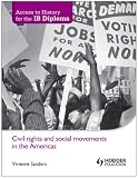 Civil Rights Social Movements in the Americas (Access to History for the Ib Diploma)