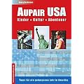 Als Aupair in den USA - Kinder, Kultur, Abenteuer: Tipps f�r ein gelungenes Jahr in Amerika