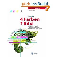 4 Farben - ein Bild: Grundwissen f�r die Farbbildbearbeitung mit Photoshop und QuarkXPress (Edition PAGE)