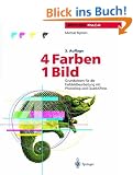 4 Farben - ein Bild: Grundwissen f�r die Farbbildbearbeitung mit Photoshop und QuarkXPress (Edition PAGE)