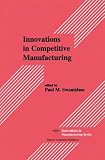 Innovations in Competitive Manufacturing (Innovations in Manufacturing)