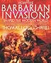 How the Barbarian Invasions Shaped the Modern World: The Vikings, Vandals, Huns, Mongols, Goths, and Tartars Who Razed the Old World and Formed the New