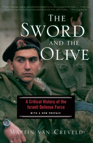The Sword And The Olive: A Critical History Of The Israeli Defense Force