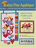 Rainy Day Applique: Quick & Easy Fusible Quilts