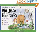 Kids' Easy-to-Create Wildlife Habitats: For Small Spaces in City-Suburbs-Countryside (Williamson Kids Can!)