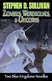 Blue Kingdoms: Zombies, Werewolves, & Unicorns